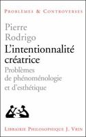 L'Intentionnalite Creatrice: Probleme de Phenomenologie Et d'Esthetique 2711622096 Book Cover