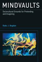 Mindvaults: Sociocultural Grounds for Pretending and Imagining 0262019116 Book Cover