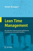 Lean Time Management: Die Ultimative Zeitrettung Fur Gipfelsturmer, Dauerbrenner Und Andere Ruhelose 3642147313 Book Cover