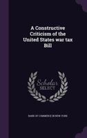 A Constructive Criticism of the United States War Tax Bill 1355184215 Book Cover