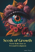 Seeds of Growth: Poetic Reflections on Personal Development B0BR9M7LSV Book Cover