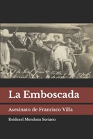 La Emboscada: Asesinato de Francisco Villa B0BJVQTZVM Book Cover