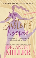 My Sister's Keeper: Timeless Tips, Tidbits & Wisdom For Women 0692116419 Book Cover