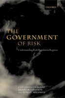 The Government of Risk: Understanding Risk Regulation Regimes 0199270015 Book Cover