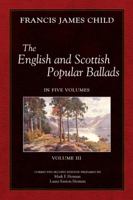 The English and Scottish Popular Ballads, Vol. 3 0486214117 Book Cover