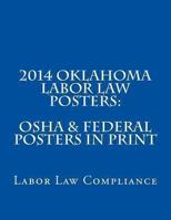 2014 Oklahoma Labor Law Posters: OSHA & Federal Posters in Print 1493609092 Book Cover