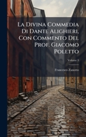La Divina Commedia Di Dante Alighieri, Con Commento Del Prof. Giacomo Poletto (Italian Edition) 102392420X Book Cover