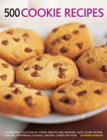 500 Cookies, Biscuits and Bakes: An irresistible collection of cookies, scones, bars, brownies, slices, 1846817307 Book Cover