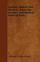 London, Ancient and Modern: From the Sanitary and Medical Point of View 1357506481 Book Cover