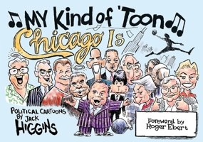 My Kind of 'Toon, Chicago Is: Political Cartoons 0810126451 Book Cover