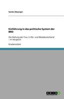 Einführung in das politische System der BRD: Die Stellung der Frau in Ost- und Westdeutschland - im Vergleich 364070875X Book Cover