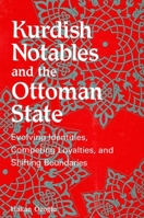 Kurdish Notables and the Ottoman State: Evolving Identities, Competing Loyalties, and Shifting Boundaries 0791459934 Book Cover