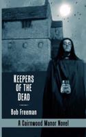 Cairnwood Manor: Keepers of the Dead 1941706363 Book Cover