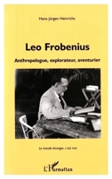 LEO FROBENIUS: Anthropologue, explorateur, aventurier 2738479669 Book Cover