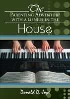 The Parenting Adventure with a Genius in the House 0557496845 Book Cover