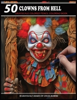 50 Clowns From Hell: Grayscale Colored Pencil Coloring Book B0CPM3KWFS Book Cover