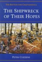 The Shipwreck of Their Hopes: THE BATTLES FOR CHATTANOOGA (Civil War Trilogy) 0252019229 Book Cover