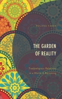 The Garden of Reality: Transreligious Relativity in a World of Becoming 1498576230 Book Cover