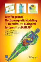 Low-Frequency Electromagnetic Modeling for Electrical and Biological Systems Using MATLAB 1119052564 Book Cover