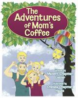 The Adventures of Mom's Coffee B0GQR9JMS7 Book Cover