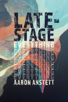 Late-Stage Everything 1952386446 Book Cover