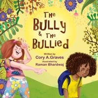 The Bully & the Bullied 1435764803 Book Cover