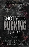Knot Your Pucking Baby: A Dark Hockey Omegaverse B0H6XZ3HP2 Book Cover