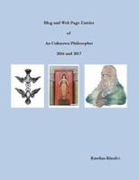 Blog and Web Page Entries of An Unknown Philosopher: 2016 and 2017 1634986490 Book Cover