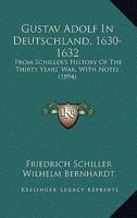 Gustav Adolf in Deutschland, 1630-1632: From Schiller's History of the Thirty Years' War (Classic Reprint) 3743323990 Book Cover