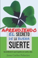 El secreto de la Buena Suerte: Aprendiendo lo que la gente con suerte, sabe. 1099281415 Book Cover