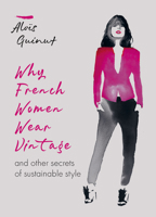 Why French Women Wear Vintage: And Other Secrets of Sustainable Style 1784726699 Book Cover