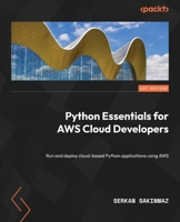 Python Essential Guide for AWS Cloud Developers: Design, build, and deploy cloud-based Python applications using AWS 1804610062 Book Cover