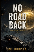 No Road Back: Conclusion to the Maelstrom Rim Saga B0GZZF2LCY Book Cover