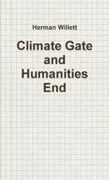 Climate Gate and Humanities End 1257969544 Book Cover