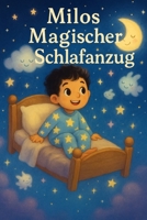 Milos Magischer Schlafanzug: Ein bezauberndes Gutenacht-Bilderbuch für Kinder (0–5 Jahre) voller Magie, Träume und Abenteuer (German Edition) B0FSDK8PL6 Book Cover