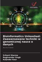 Bioinformatics Unleashed: Zaawansowane techniki w genomicznej nauce o danych (Polish Edition) 6208312434 Book Cover