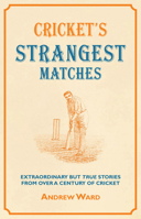 Cricket's Strangest Matches (Strangest) 1861052936 Book Cover