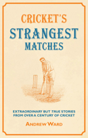 Cricket's Strangest Matches (Strangest) 1907554092 Book Cover