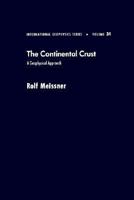 The Continental Crust: A Geophysical Approach (International Geophysics Series, Volume 34) 0124889514 Book Cover