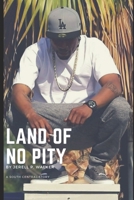 Land Of No Pity: A South Central Story B08C9616VR Book Cover
