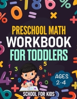 Preschool Math Workbook for Toddlers Ages 2-4: Math Activity Book with Number Tracing, Matching, Counting B0884TR18D Book Cover