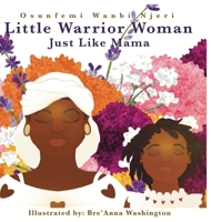Little Warrior Woman: Just Like Mama 057896077X Book Cover