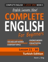 English Lessons Now! Complete English For Beginners Lesson 21 - 30 Turkish Edition B084DH8F7L Book Cover