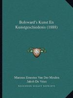 Bolsward's Kunst En Kunstgeschiedenis (1888) 1168399149 Book Cover