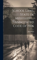 School Laws, State of Mississippi: Annotated Code of 1906 117277692X Book Cover