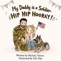 My Daddy Is A Soldier- Hip Hip Hooray! B0HBNBPVMV Book Cover