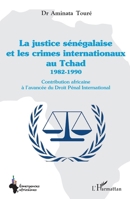 La justice sénégalaise et les crimes internationaux au Tchad 1982-1990: Contribution africaine à l'avancée du Droit Pénal International (Emergences Africaines) (French Edition) 2343213488 Book Cover