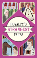 Royalty's Strangest Tales 1911042793 Book Cover