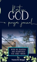 Rest in God: A Prayer Journal with 100 Prayers and Scriptures for Daily Needs 0997912685 Book Cover