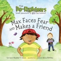 The Do-Righteers: Max Faces Fear and Makes a Friend 0615890512 Book Cover